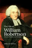 La vie de William Robertson : Ministre, historien et directeur d'école - The Life of William Robertson: Minister, Historian, and Principal