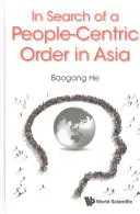 À la recherche d'un ordre centré sur l'être humain en Asie - In Search of a People-Centric Order in Asia