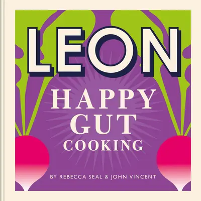 Leon Happy Leons : Leon Happy Guts : Des recettes pour mieux vivre - Happy Leons: Leon Happy Guts: Recipes to Help You Live Better