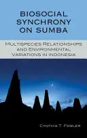 Synchronie biosociale à Sumba : Relations multi-espèces et variations environnementales en Indonésie - Biosocial Synchrony on Sumba: Multispecies Relationships and Environmental Variations in Indonesia