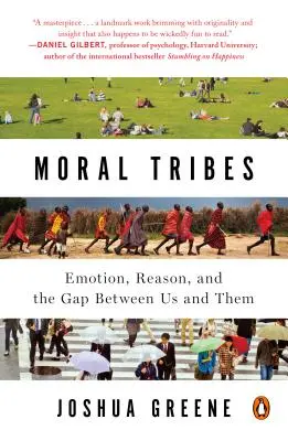 Tribus morales : L'émotion, la raison et le fossé qui nous sépare d'eux - Moral Tribes: Emotion, Reason, and the Gap Between Us and Them