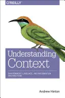 Comprendre le contexte : Environnement, langage et architecture de l'information - Understanding Context: Environment, Language, and Information Architecture