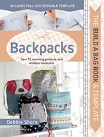 Livre et gabarits pour construire un sac : Sacs à dos : Coudre 15 projets époustouflants et des variations infinies - Build a Bag Book & Templates: Backpacks: Sew 15 Stunning Projects and Endless Variations