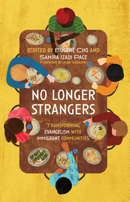 Plus jamais des étrangers : Transformer l'évangélisation avec les communautés immigrées - No Longer Strangers: Transforming Evangelism with Immigrant Communities