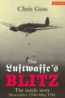 Le Blitz de la Luftwaffe : L'histoire de l'intérieur novembre 1940 - mai 1941 - Luftwaffe's Blitz: The Inside Story November 1940 - May 1941