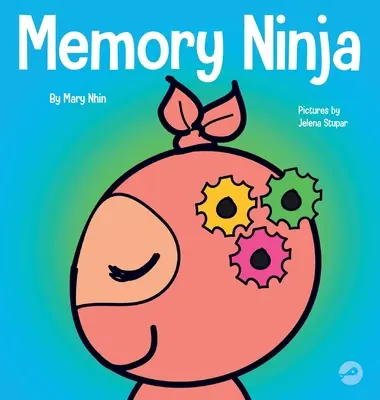 Ninja de la mémoire : un livre pour enfants sur l'apprentissage et l'amélioration de la mémoire - Memory Ninja: A Children's Book About Learning and Memory Improvement