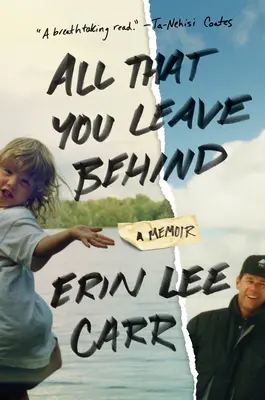 Tout ce que vous laissez derrière vous : A Memoir - All That You Leave Behind: A Memoir