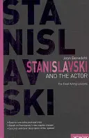 Stanislavski et l'acteur - Les dernières leçons de théâtre, 1935-38 - Stanislavski and the Actor - The Final Acting Lessons, 1935-38