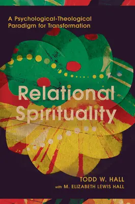 La spiritualité relationnelle : Un paradigme psychologico-théologique pour la transformation - Relational Spirituality: A Psychological-Theological Paradigm for Transformation