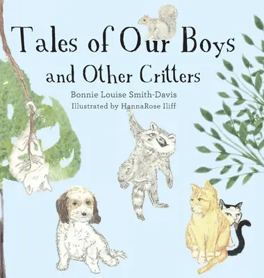 Histoires de nos garçons et autres animaux - Tales of Our Boys and Other Critters