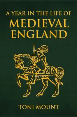 Une année dans la vie de l'Angleterre médiévale - A Year in the Life of Medieval England