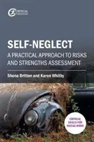 Self-Neglect : Une approche pratique de l'évaluation des risques et des forces - Self-Neglect: A Practical Approach to Risks and Strengths Assessment