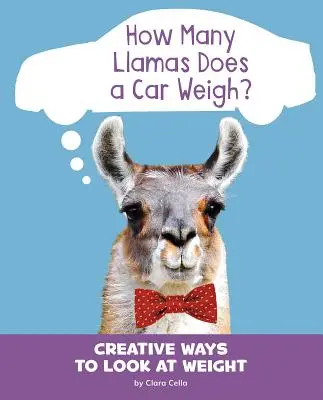 Combien de lamas pèse une voiture ? Des façons créatives de considérer le poids - How Many Llamas Does a Car Weigh?: Creative Ways to Look at Weight