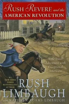 Rush Revere et la révolution américaine, 3 : Aventures dans le temps avec des Américains exceptionnels - Rush Revere and the American Revolution, 3: Time-Travel Adventures with Exceptional Americans