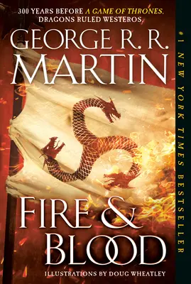 Fire & Blood : 300 Years Before a Game of Thrones (a Targaryen History) (en anglais) - Fire & Blood: 300 Years Before a Game of Thrones (a Targaryen History)