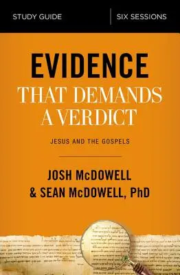 Evidence That Demands a Verdict Study Guide : Jésus et les évangiles - Evidence That Demands a Verdict Study Guide: Jesus and the Gospels