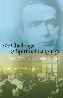 Le défi du langage spirituel : Le style linguistique de Rudolf Steiner - The Challenge of Spiritual Language: Rudolf Steiner's Linguistic Style