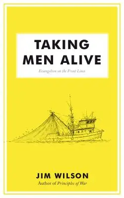 Les hommes au cœur de la vie : L'évangélisation en première ligne - Taking Men Alive: Evangelism on the Front Lines