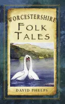 Contes populaires du Worcestershire - Worcestershire Folk Tales