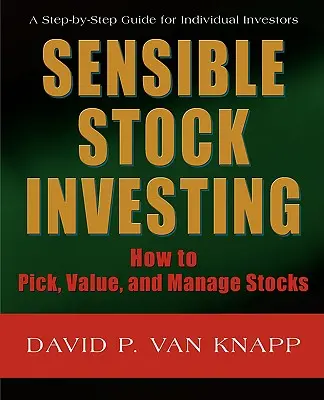 Sensible Stock Investing : Comment choisir, évaluer et gérer les actions - Sensible Stock Investing: How to Pick, Value, and Manage Stocks