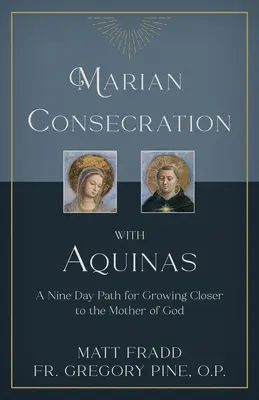 La consécration mariale avec Aquin : Un chemin de neuf jours pour se rapprocher de la Mère de Dieu - Marian Consecration with Aquinas: A Nine Day Path for Growing Closer to the Mother of God