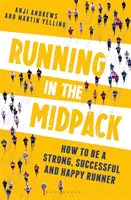 Courir dans le Midpack : Comment devenir un coureur fort, performant et heureux - Running in the Midpack: How to Be a Strong, Successful and Happy Runner