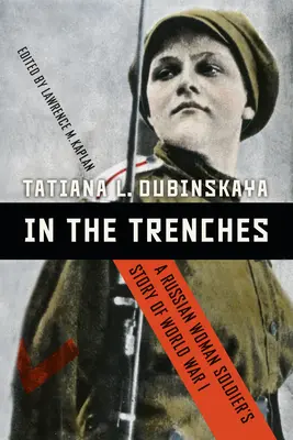 Dans les tranchées : L'histoire d'une soldate russe pendant la Première Guerre mondiale - In the Trenches: A Russian Woman Soldier's Story of World War I