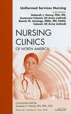 Uniformed Services Nursing, un numéro de Nursing Clinics, 45 - Uniformed Services Nursing, an Issue of Nursing Clinics, 45