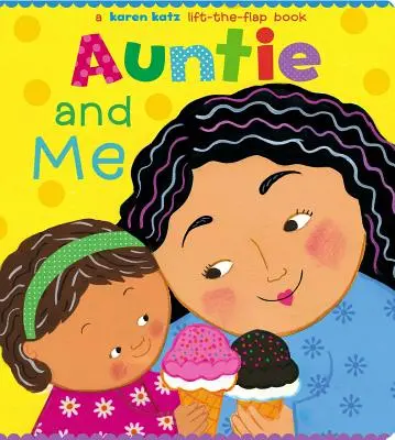 Tata et moi : Un livre à décoller de Karen Katz - Auntie and Me: A Karen Katz Lift-The-Flap Book