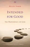 Destiné au bien : La providence de Dieu - Intended for Good: The Providence Of God