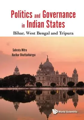 Politique et gouvernance dans les États indiens : Bihar, Bengale occidental et Tripura - Politics and Governance in Indian States: Bihar, West Bengal and Tripura