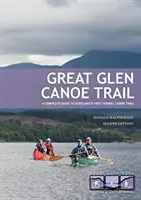 Great Glen Canoe Trail - Un guide complet du premier sentier de canoë officiel d'Écosse - Great Glen Canoe Trail - A complete guide to Scotland's first formal canoe trail