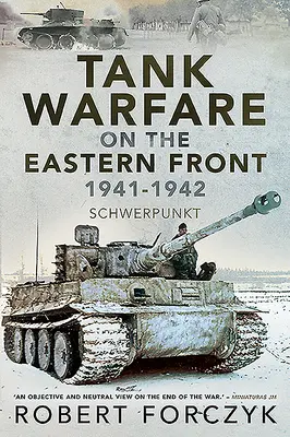 La guerre des chars sur le front de l'Est, 1941-1942 : Schwerpunkt - Tank Warfare on the Eastern Front, 1941-1942: Schwerpunkt