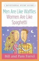 Les hommes sont comme des gaufres - les femmes sont comme des spaghettis Guide d'étude dévotionnel - Men Are Like Waffles--Women Are Like Spaghetti Devotional Study Guide