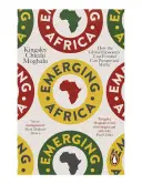 L'Afrique émergente - Comment la « dernière frontière » de l'économie mondiale peut prospérer et compter - Emerging Africa - How the Global Economy's 'Last Frontier' Can Prosper and Matter