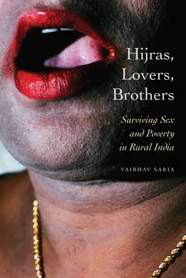 Hijras, amants, frères : Survivre au sexe et à la pauvreté dans l'Inde rurale - Hijras, Lovers, Brothers: Surviving Sex and Poverty in Rural India