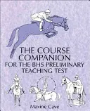 Compagnon de cours pour le test préliminaire d'enseignement BHS - Course Companion for the BHS Preliminary Teaching Test