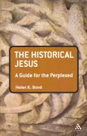 Le Jésus historique : Un guide pour les perplexes - The Historical Jesus: A Guide for the Perplexed