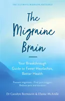 Migraine Brain - Your Breakthrough Guide to Fewer Headaches, Better Health (Le cerveau de la migraine - Votre guide pour moins de maux de tête et une meilleure santé) - Migraine Brain - Your Breakthrough Guide to Fewer Headaches, Better Health