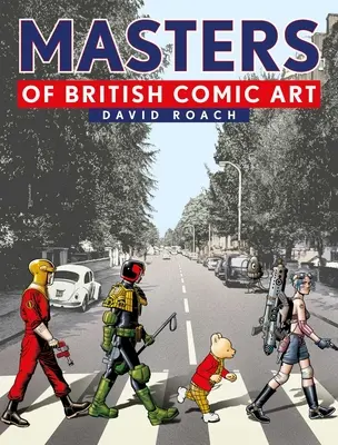 Les maîtres de la bande dessinée britannique - Masters of British Comic Art