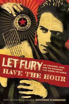 Que la fureur ait l'heure : Joe Strummer, le Punk et le mouvement qui a secoué le monde - Let Fury Have the Hour: Joe Strummer, Punk, and the Movement That Shook the World