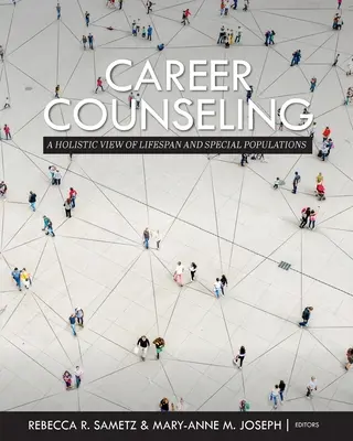 L'orientation professionnelle : Une vision holistique de la vie et des populations spéciales - Career Counseling: A Holistic View of Lifespan and Special Populations