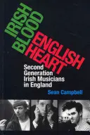 Sang irlandais, cœur anglais : Les musiciens irlandais de la deuxième génération en Angleterre - Irish Blood, English Heart: Second Generation Irish Musicians in England