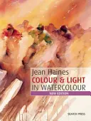 Jean Haines : Couleur et lumière dans l'aquarelle : nouvelle édition - Jean Haines Colour & Light in Watercolour: New Edition