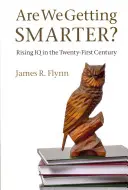 Devenons-nous plus intelligents ? L'augmentation du QI au XXIe siècle - Are We Getting Smarter?: Rising IQ in the Twenty-First Century