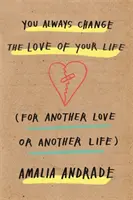 Vous changez toujours l'amour de votre vie - [Pour un autre amour ou une autre vie] - You Always Change the Love of Your Life - [For Another Love or Another Life]