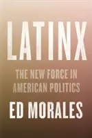 Latinx : La nouvelle force de la politique et de la culture américaines - Latinx: The New Force in American Politics and Culture