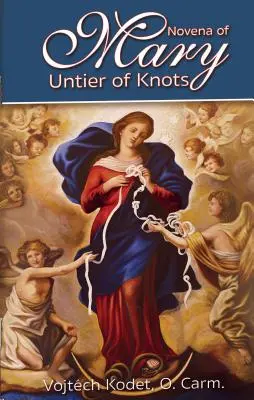 Neuvaine à Marie, la dénoueuse de nœuds - Novena to Mary, Untier of Knots