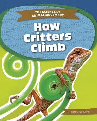 Comment les animaux grimpent - How Critters Climb