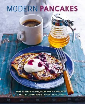 Modern Pancakes : Plus de 60 recettes contemporaines, des crêpes protéinées aux céréales saines, en passant par les gaufres et les plats salissants. - Modern Pancakes: Over 60 Contemporary Recipes, from Protein Pancakes and Healthy Grains to Waffles and Dirty Food Indulgences